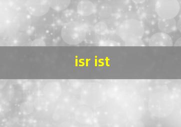 isr ist